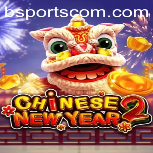 Unveiling the Excitement of CHINESENEWYEAR2: A Unique Gaming Experience with bSports
