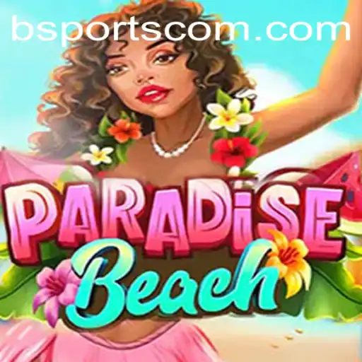 Discover the Exciting World of 'ParadiseBeach': The Ultimate bsports Gaming Experience
